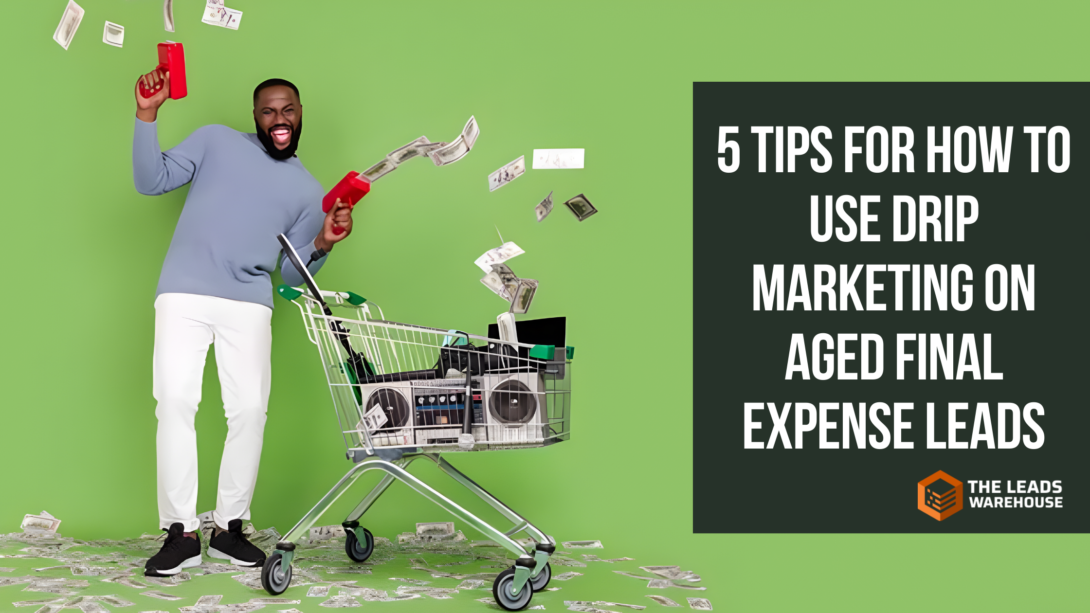 Drip Marketing on Aged Final Expense Leads | 5 Tips