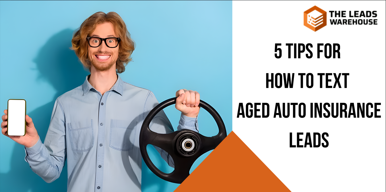 Text Aged Auto Insurance Leads | 5 Tips